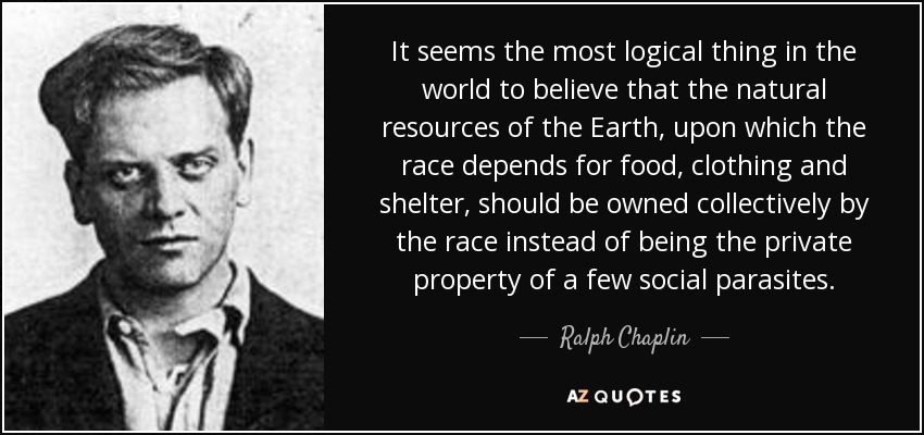 1516710866-quote-it-seems-the-most-logical-thing-in-the-world-to-believe-that-the-natural-resources-of-ralph-chaplin-78-97-68